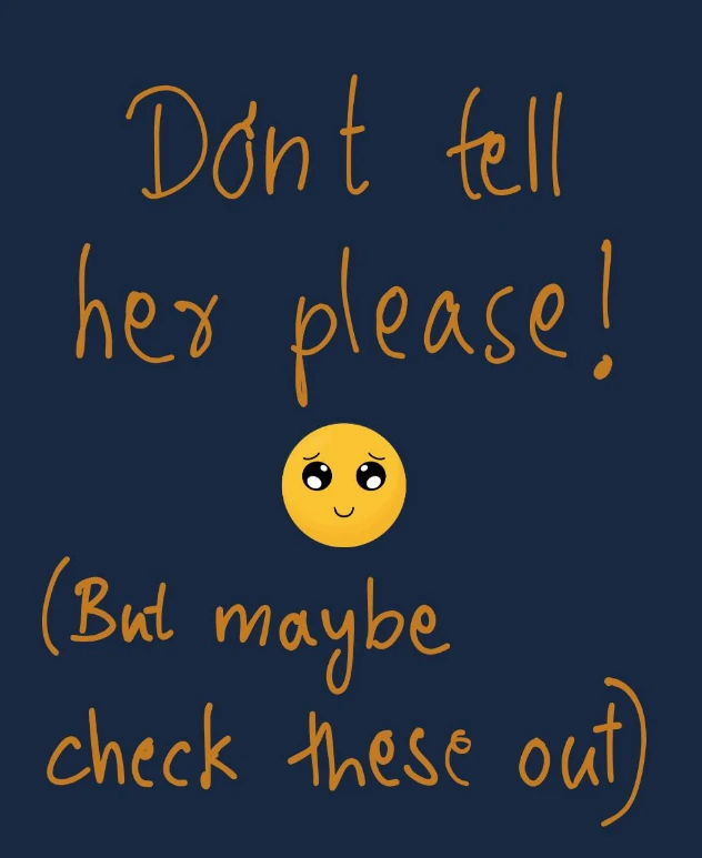Social post — “Don't tell her please! (But maybe check these out)” with a pleading emoji