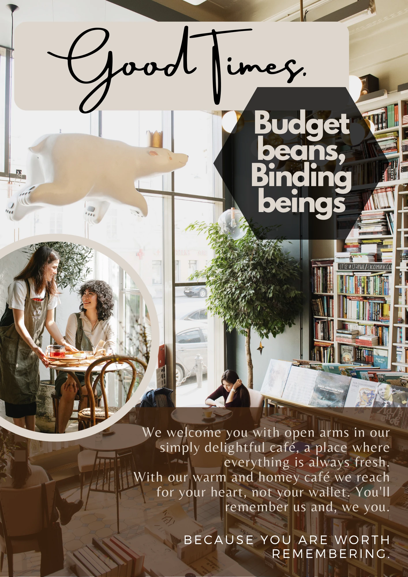 Poster — “Good Times: Budget beans, Binding beings” over a warm café interior with bookshelves