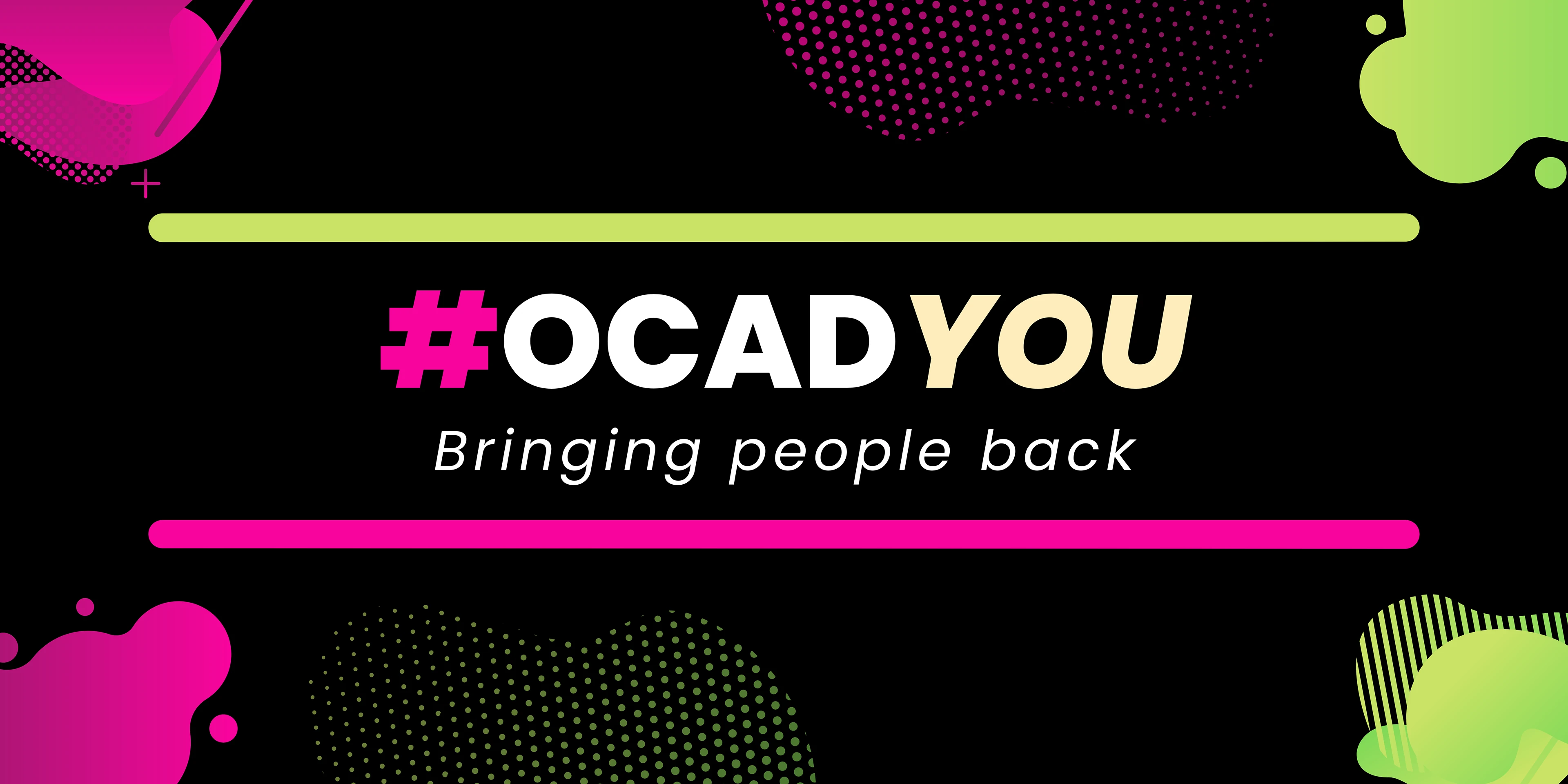 #OCADYOU banner — “Bringing people back” on a black strip with neon pink and green shapes